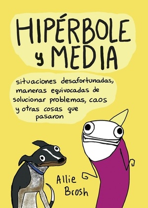 Hipérbole y media by Allie Brosh