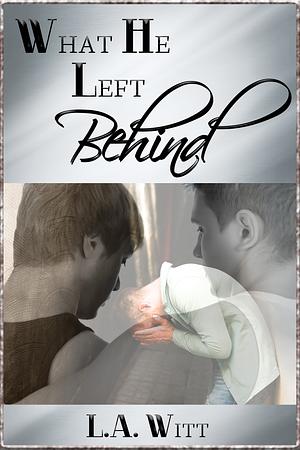 What He Left Behind by L.A. Witt