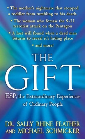 The Gift: ESP, the Extraordinary Experiences of Ordinary People by Michael Schmicker, Sally Rhine Feather