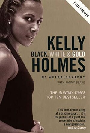 Black, White And Gold by Kelly Holmes, Fanny Blake