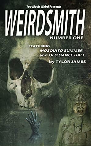 Weirdsmith Magazine: Number One by Terry M. West, Tylor James