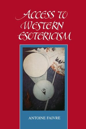 Access to Western Esotericism by Antoine Faivre