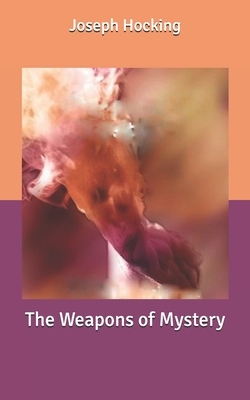 The Weapons of Mystery by Joseph Hocking