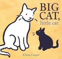 Big Cat, Little Cat by Elisha Cooper