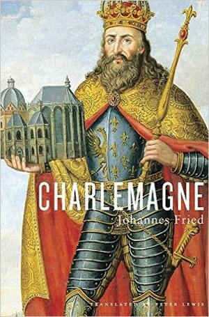 Charlemagne by Johannes Fried, Peter Lewis