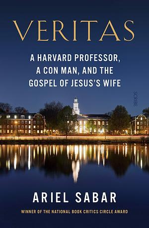 Veritas: a Harvard professor, a con man, and the Gospel of Jesus's Wife by Ariel Sabar