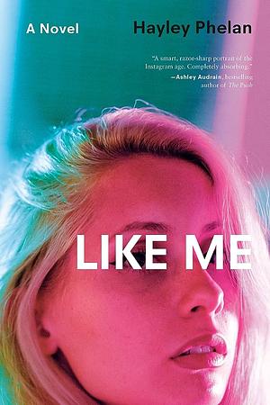 Like Me by Hayley Phelan