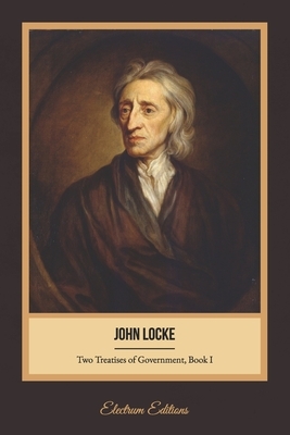 Two Treatises of Government, Book I (Illustrated) by John Locke