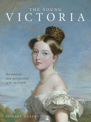 The Young Victoria by Deirdre Murphy