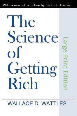 The Science of Getting Rich (Large Print Edition) by Wallace D. Wattles