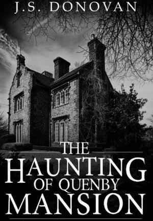 The Haunting Of Quenby Mansion by J.S. Donovan