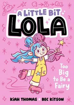 Too Big to Be a Fairy: A Little Bit Millie #1 by Kiah Thomas