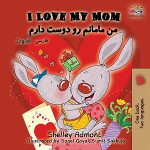 I Love My Mom: English Farsi - Persian by Kidkiddos Books, Shelley Admont