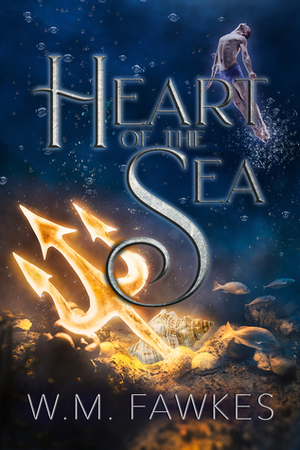 Heart of the Sea by W.M. Fawkes