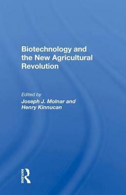 Biotechnology and the New Agricultural Revolution by Joseph J. Molnar