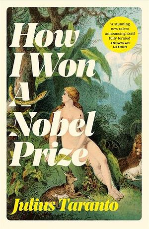 How I Won A Nobel Prize by Julius Taranto