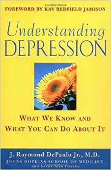 Understanding Depression: What We Know and What You Can Do about It by J. Raymond DePaulo, Jr.