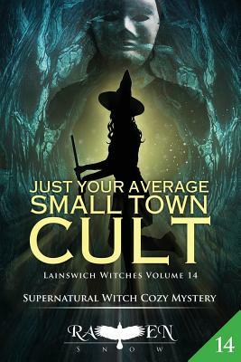 Just Your Average Small Town Cult by Raven Snow