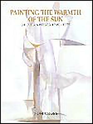 Painting the Warmth of the Sun: St Ives Artists 1939-1975 by Tom Cross