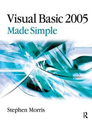Visual Basic 2005 Made Simple by Stephen Morris