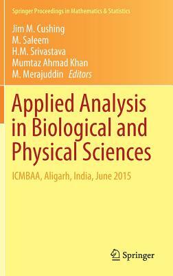 Applied Analysis in Biological and Physical Sciences: Icmbaa, Aligarh, India, June 2015 by 