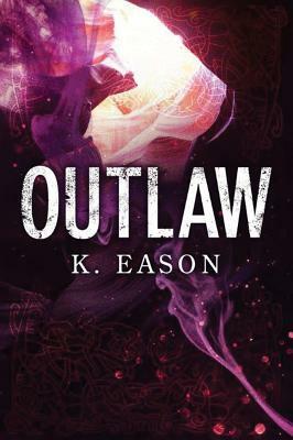 Outlaw by K. Eason