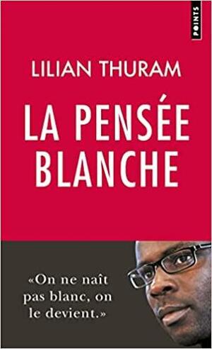 La Pensée blanche by Lilian Thuram