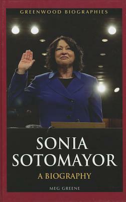 Sonia Sotomayor: A Biography by Meg Greene