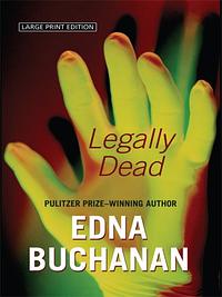 Legally Dead by Edna Buchanan