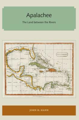 Apalachee: The Land Between the Rivers by John H. Hann