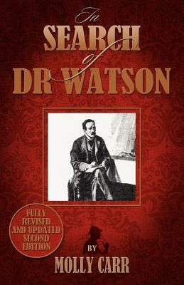 In Search of Doctor Watson a Sherlockian Investigation - 2nd Edition by Molly Carr