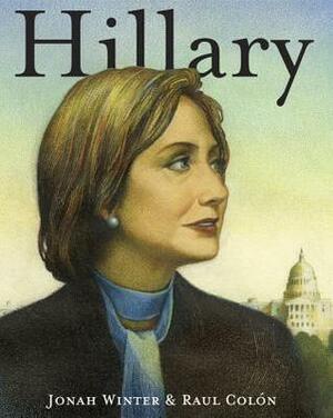 Hillary by Raúl Colón, Jonah Winter