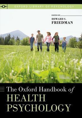 Oxford Handbook of Health Psychology by Howard S. Friedman