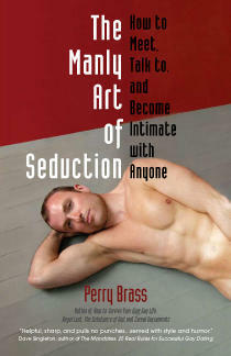 The Manly Art of Seduction: How to Meet, Talk To, and Become Intimate with Anyone by Perry Brass, Tom Laine