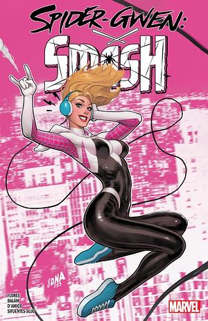 Spider-Gwen: Smash by Elisabetta D‘Amico, Fernando Sifuentes, Enid Balám, Melissa Flores