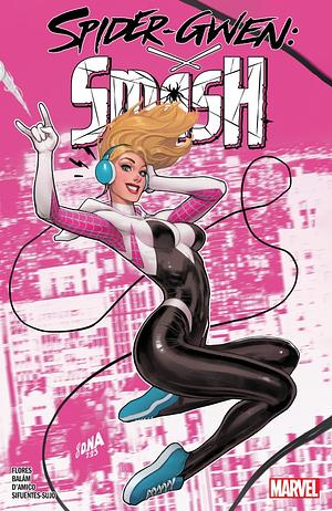 Spider-Gwen: Smash by Elisabetta D‘Amico, Melissa Flores, Enid Balám, Fernando Sifuentes