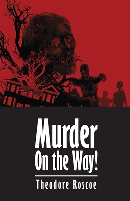 Murder On the Way! by Theodore Roscoe