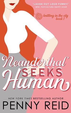 Neanderthal Seeks Human by Penny Reid