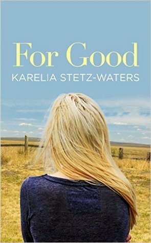 For Good by Karelia Stetz-Waters