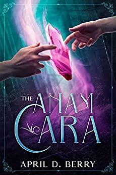The Anam Cara by April D. Berry