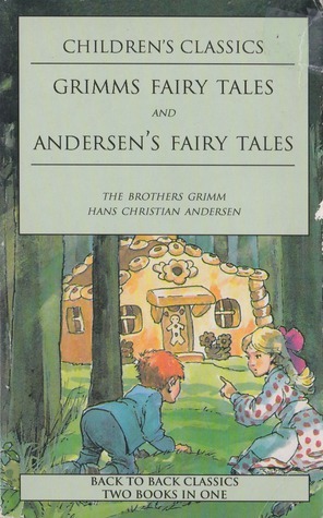 Grimms' Fairy Tales and Andersen's Fairy Tales by Jacob Grimm, Hans Christian Andersen, Wilhelm Grimm