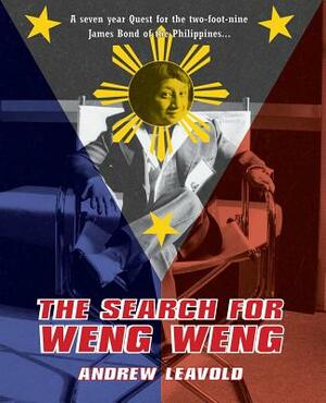 The Search for Weng Weng by Andrew Leavold