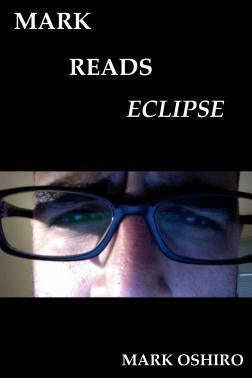 Mark Reads Eclipse by Mark Oshiro