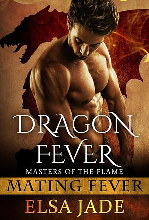 Dragon Fever: Masters of the Flame 1 by Jade, Elsa