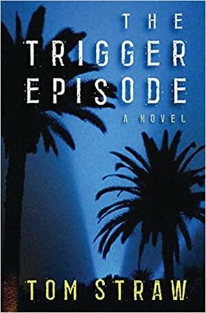 The Trigger Episode by Tom Straw