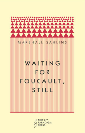 Waiting for Foucault, Still by Marshall Sahlins