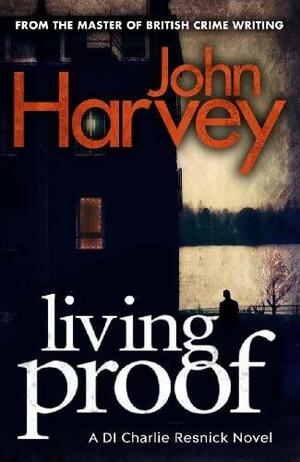 Living Proof: by John Harvey