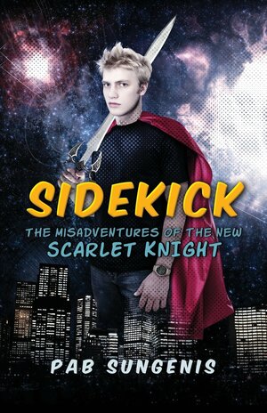 Sidekick: The Misadventures of the New Scarlet Knight by Pab Sungenis
