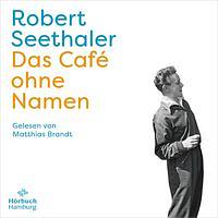 Das Café ohne Namen by Robert Seethaler