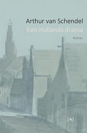 Een Hollands drama by Arthur Van Schendel